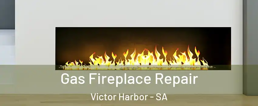  Gas Fireplace Repair Victor Harbor - SA