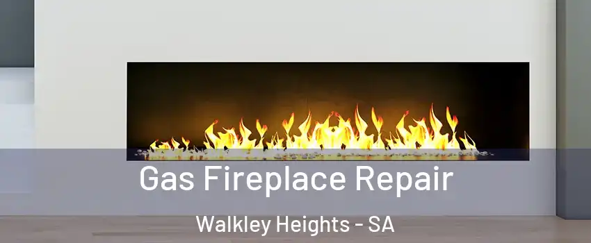 Gas Fireplace Repair Walkley Heights - SA