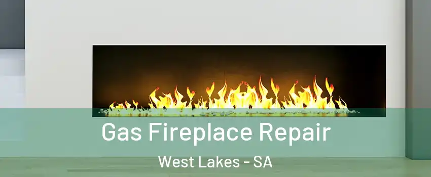  Gas Fireplace Repair West Lakes - SA