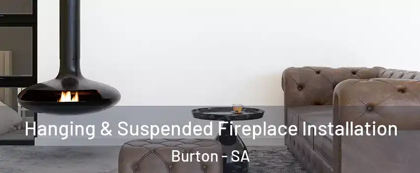 Hanging & Suspended Fireplace Installation Burton - SA