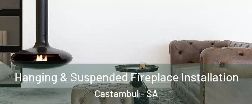 Hanging & Suspended Fireplace Installation Castambul - SA