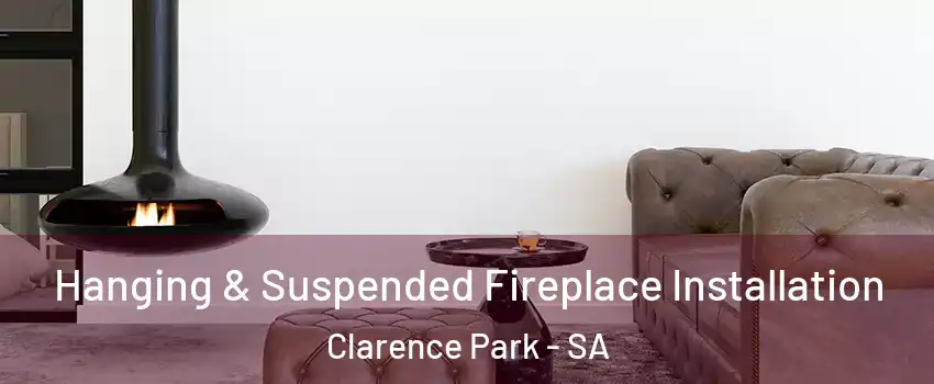 Hanging & Suspended Fireplace Installation Clarence Park - SA