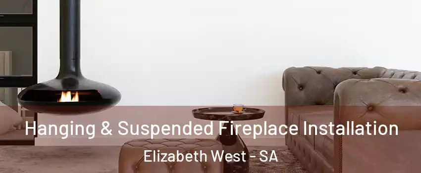  Hanging & Suspended Fireplace Installation Elizabeth West - SA