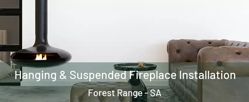  Hanging & Suspended Fireplace Installation Forest Range - SA