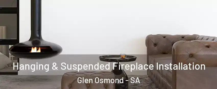Hanging & Suspended Fireplace Installation Glen Osmond - SA