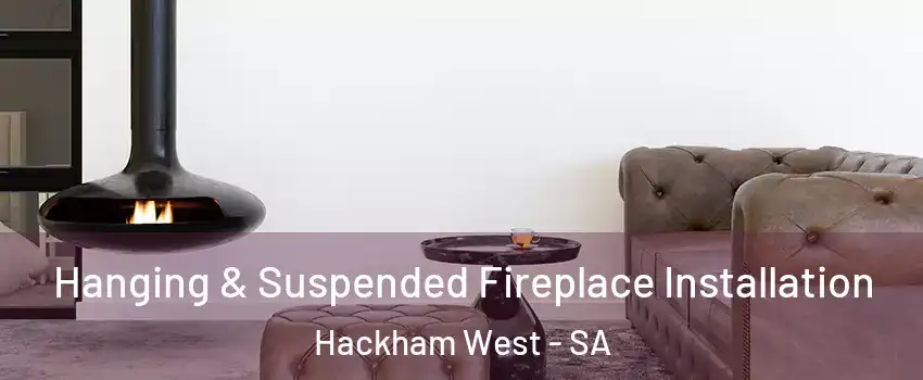 Hanging & Suspended Fireplace Installation Hackham West - SA