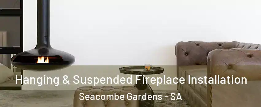  Hanging & Suspended Fireplace Installation Seacombe Gardens - SA