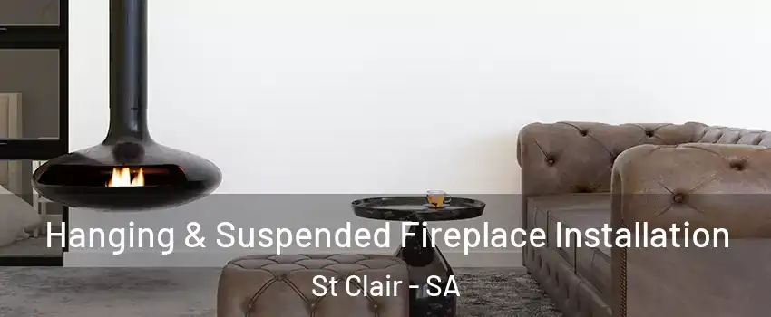  Hanging & Suspended Fireplace Installation St Clair - SA