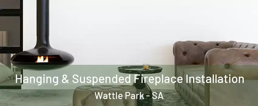  Hanging & Suspended Fireplace Installation Wattle Park - SA
