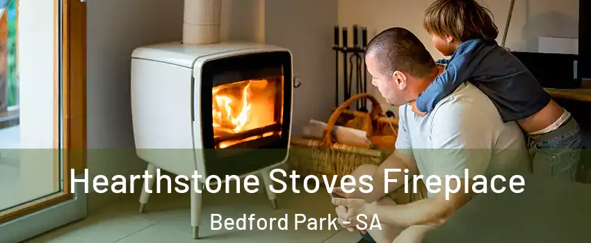 Hearthstone Stoves Fireplace Bedford Park - SA