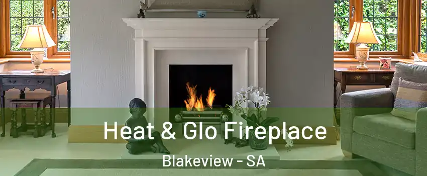 Heat & Glo Fireplace Blakeview - SA