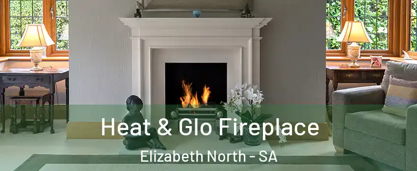 Heat & Glo Fireplace Elizabeth North - SA