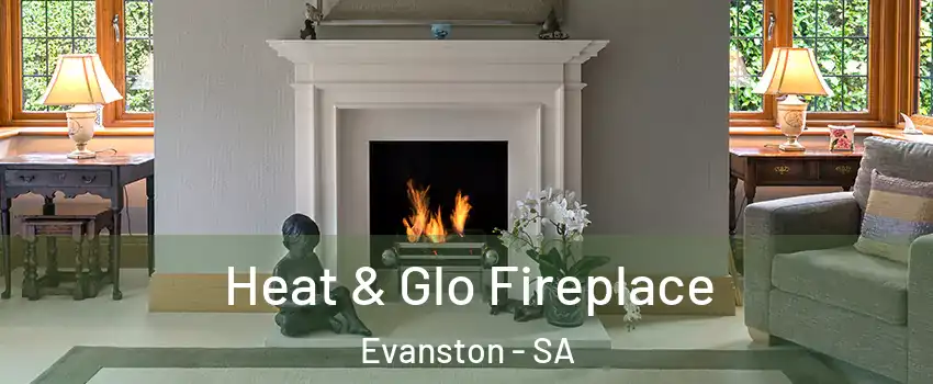 Heat & Glo Fireplace Evanston - SA