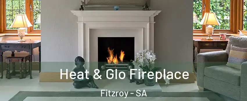 Heat & Glo Fireplace Fitzroy - SA