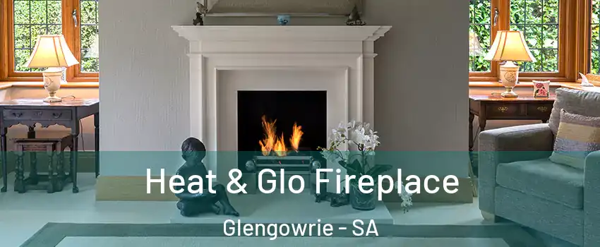  Heat & Glo Fireplace Glengowrie - SA