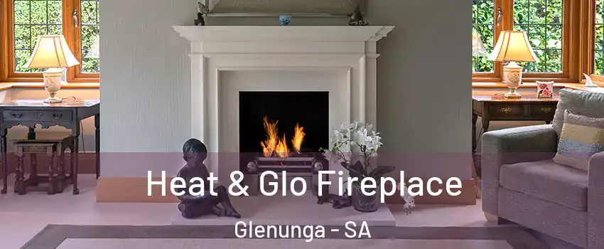 Heat & Glo Fireplace Glenunga - SA