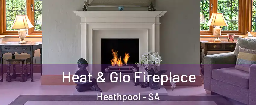  Heat & Glo Fireplace Heathpool - SA