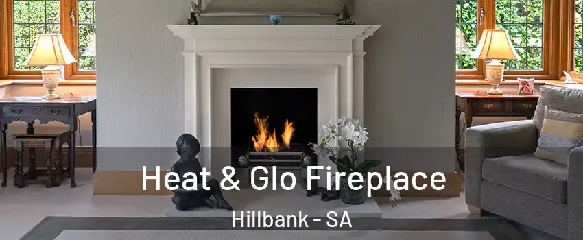 Heat & Glo Fireplace Hillbank - SA