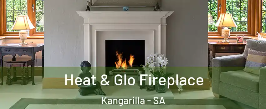  Heat & Glo Fireplace Kangarilla - SA