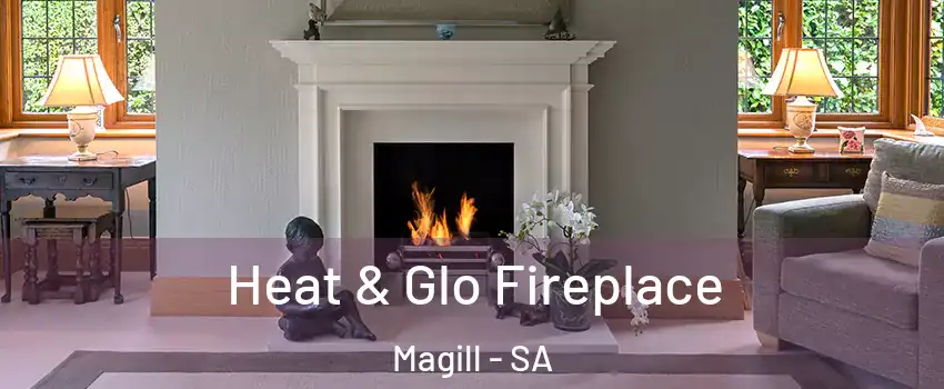  Heat & Glo Fireplace Magill - SA