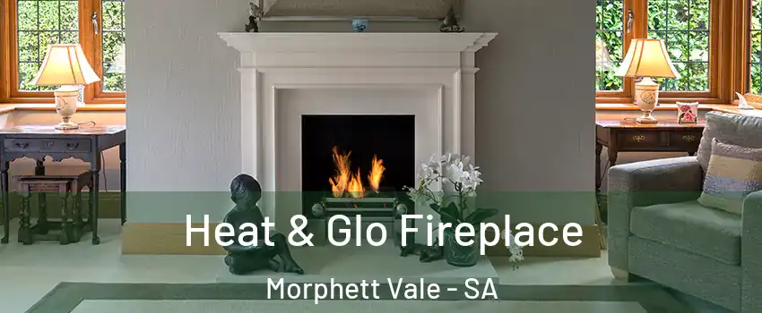  Heat & Glo Fireplace Morphett Vale - SA