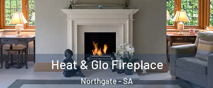  Heat & Glo Fireplace Northgate - SA