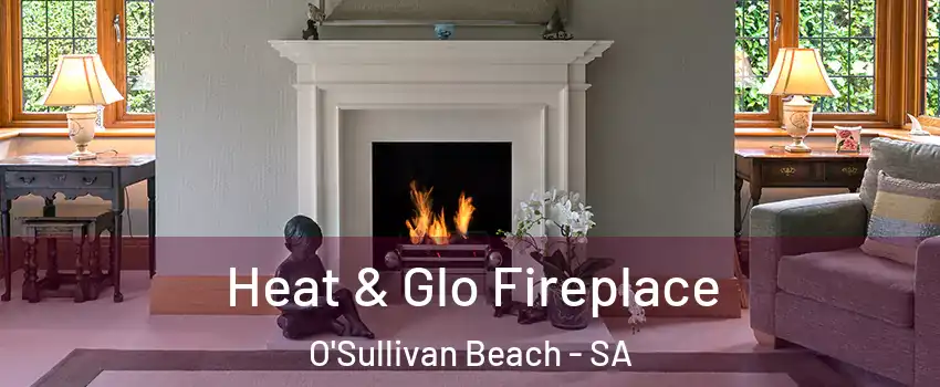  Heat & Glo Fireplace O'Sullivan Beach - SA