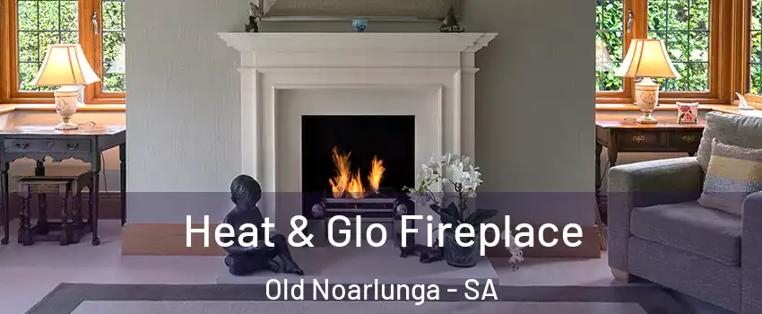 Heat & Glo Fireplace Old Noarlunga - SA