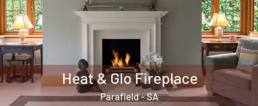  Heat & Glo Fireplace Parafield - SA