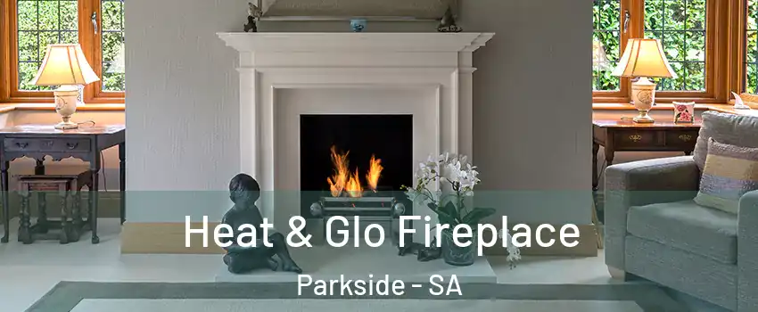  Heat & Glo Fireplace Parkside - SA