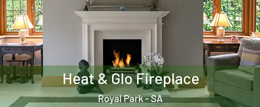  Heat & Glo Fireplace Royal Park - SA