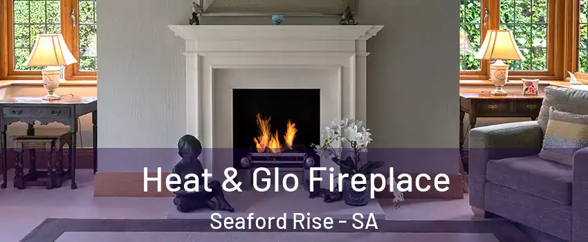  Heat & Glo Fireplace Seaford Rise - SA