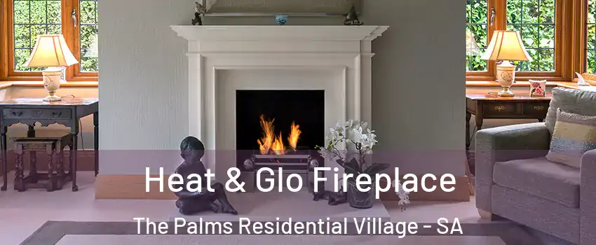  Heat & Glo Fireplace The Palms Residential Village - SA
