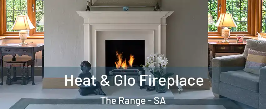  Heat & Glo Fireplace The Range - SA