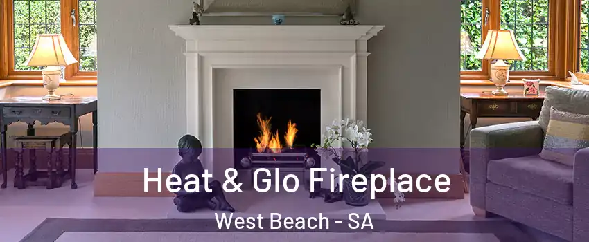  Heat & Glo Fireplace West Beach - SA