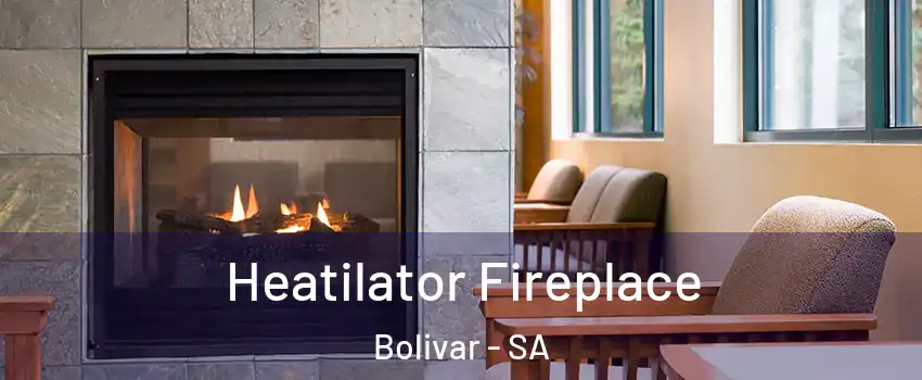 Heatilator Fireplace Bolivar - SA