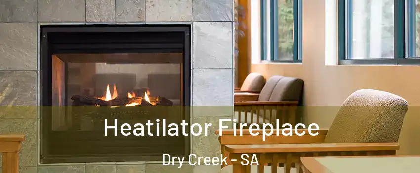 Heatilator Fireplace Dry Creek - SA