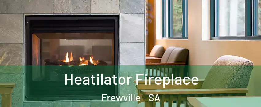 Heatilator Fireplace Frewville - SA