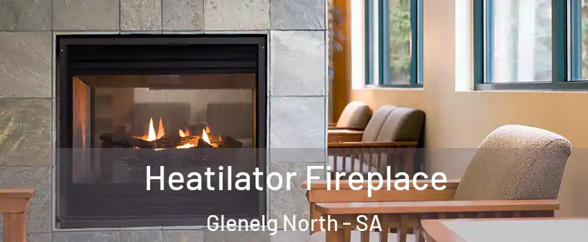 Heatilator Fireplace Glenelg North - SA