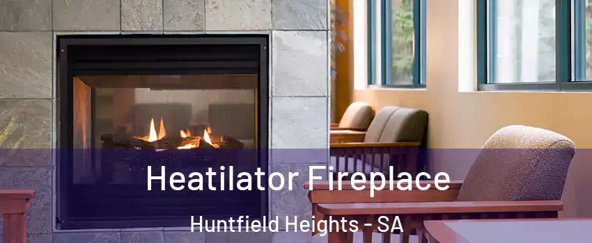 Heatilator Fireplace Huntfield Heights - SA