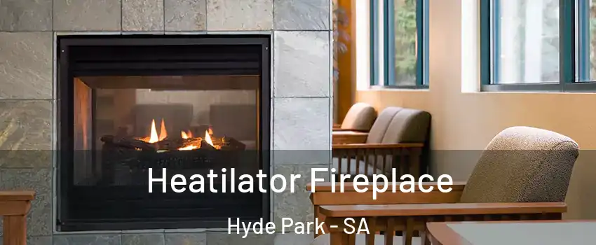  Heatilator Fireplace Hyde Park - SA