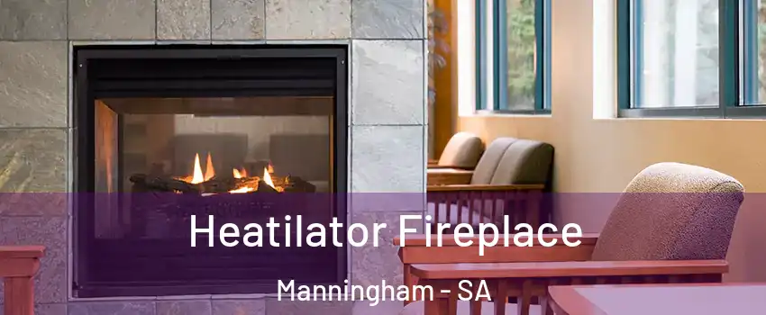  Heatilator Fireplace Manningham - SA