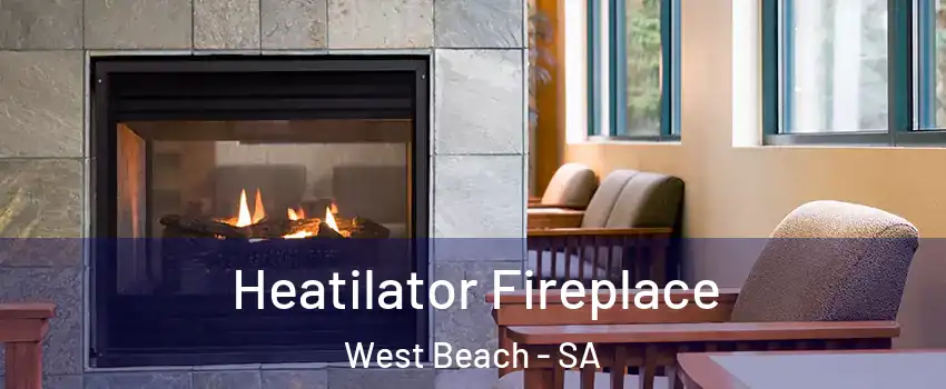  Heatilator Fireplace West Beach - SA