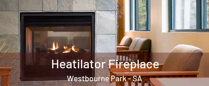  Heatilator Fireplace Westbourne Park - SA