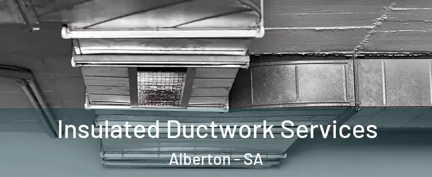  Insulated Ductwork Services Alberton - SA