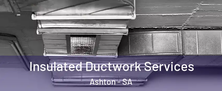 Insulated Ductwork Services Ashton - SA