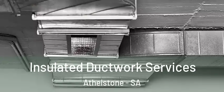  Insulated Ductwork Services Athelstone - SA