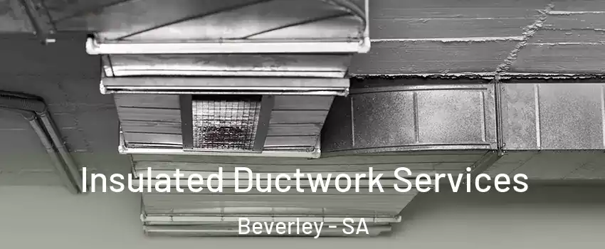 Insulated Ductwork Services Beverley - SA
