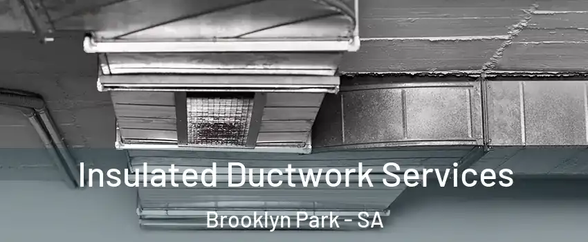 Insulated Ductwork Services Brooklyn Park - SA