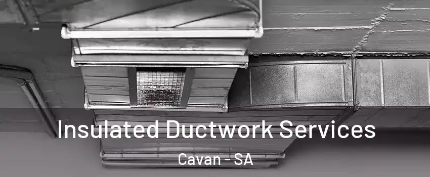 Insulated Ductwork Services Cavan - SA